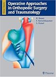 Operative Approaches in Orthopedic Surgery and Traumatology (Thieme Classics)