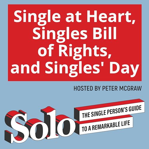 Single at Heart, Singles Bill of Rights, and Singles' Day