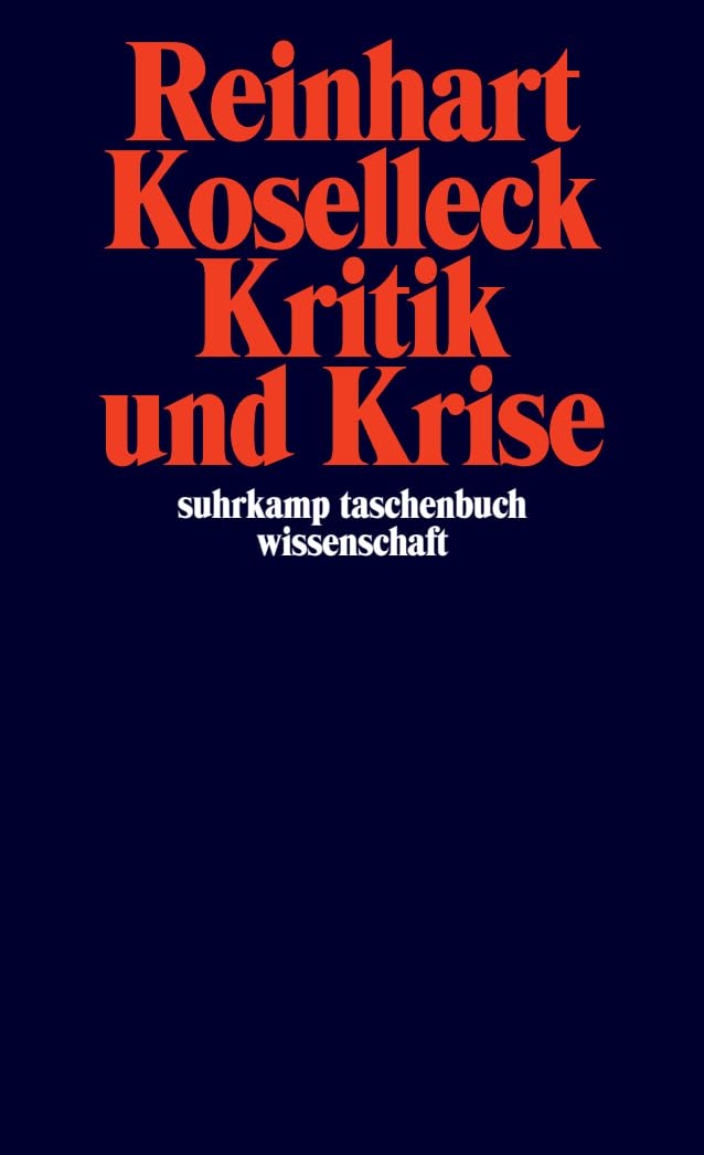Kritik und Krise: Eine Studie zur Pathogenese der bürgerlichen Welt