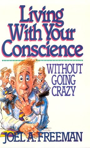 Living With Your Conscience Without Going Crazy 0898402514 Book Cover