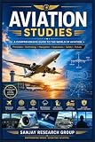Aviation Studies: A Comprehensive Guide to the World of Aviation (Engineering Study Books By Sanjay Mandavi, Band 12)