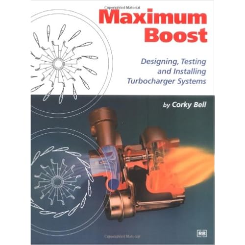 Maximum Boost: Designing, Testing and Installing Turbocharger Systems (Engineering and Performance)