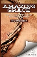 Amazing Grace: Messages on the Grace of God as Manifested in the Soul's Salvation and Enrichment (Classic Reprint) 1621712494 Book Cover