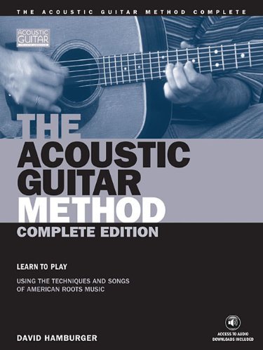 The Acoustic Guitar Method - Complete Edition: Learn to Play Using the Techniques & Songs of American Roots Music (Acoustic Guitar (String Letter)) by David Hamburger(2002-08-01)