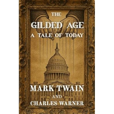 The Gilded Age (Polis & Praxis Classics)(Annotated)