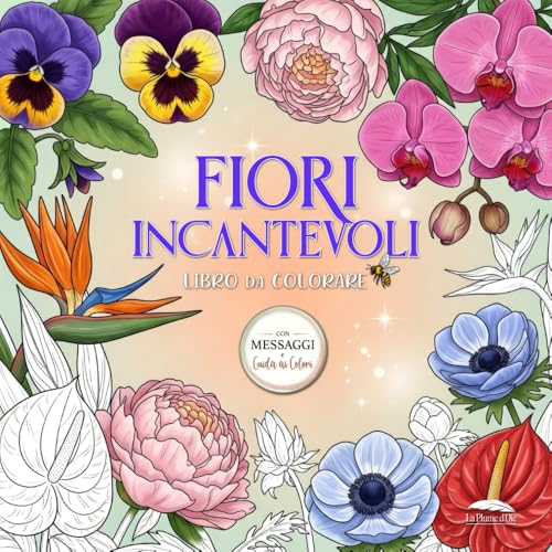 Libro da Colorare per Adulti con Fiori Incantevoli: Album Antistress con 50 Fiori Semplici da Colorare, Messaggi Rilassanti e Guida ai Colori per Ritrovare Calma e Benessere