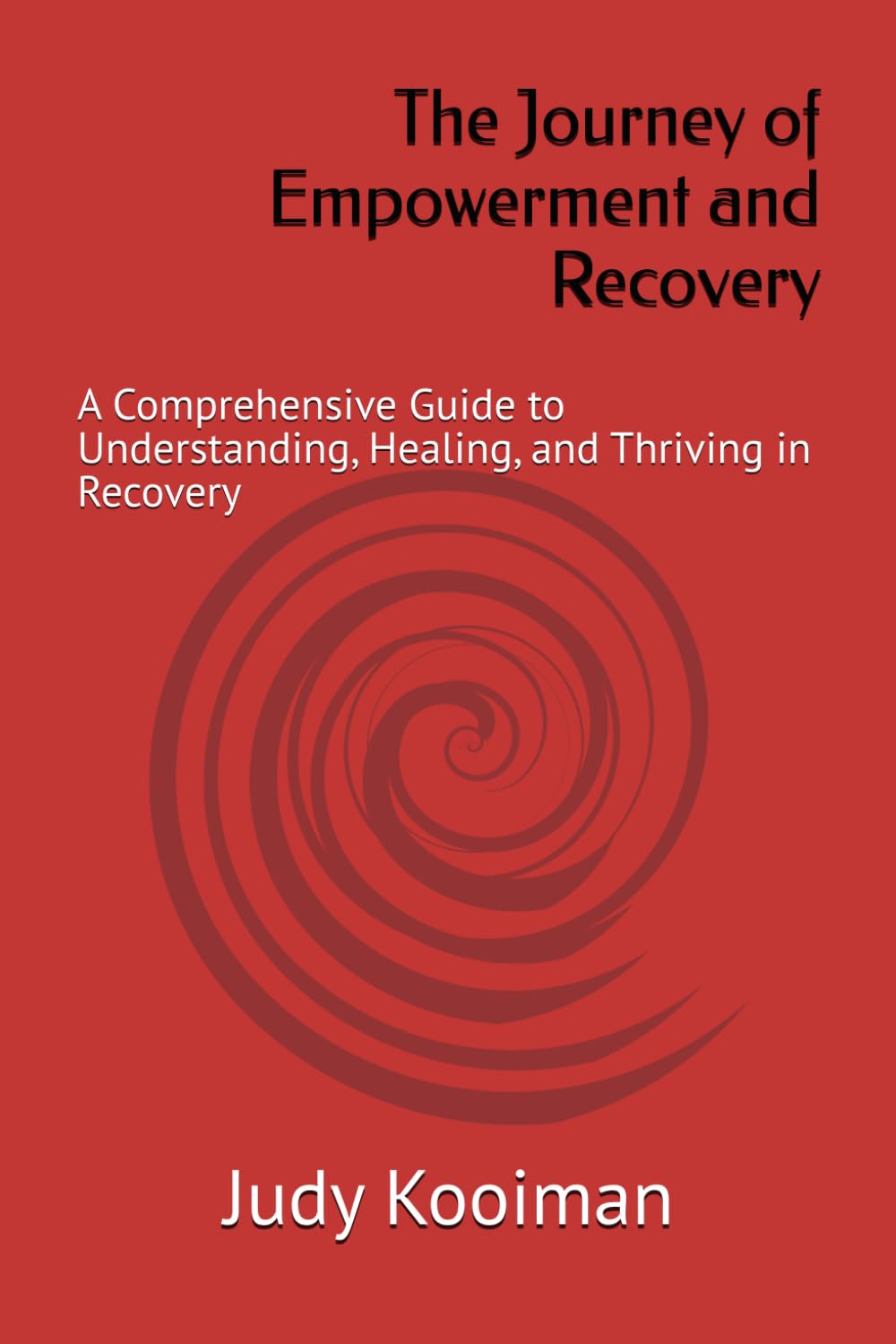 Journey of Empowerment and Recovery: A Comprehensive Guide to Understanding, Healing, and Thriving in Recovery