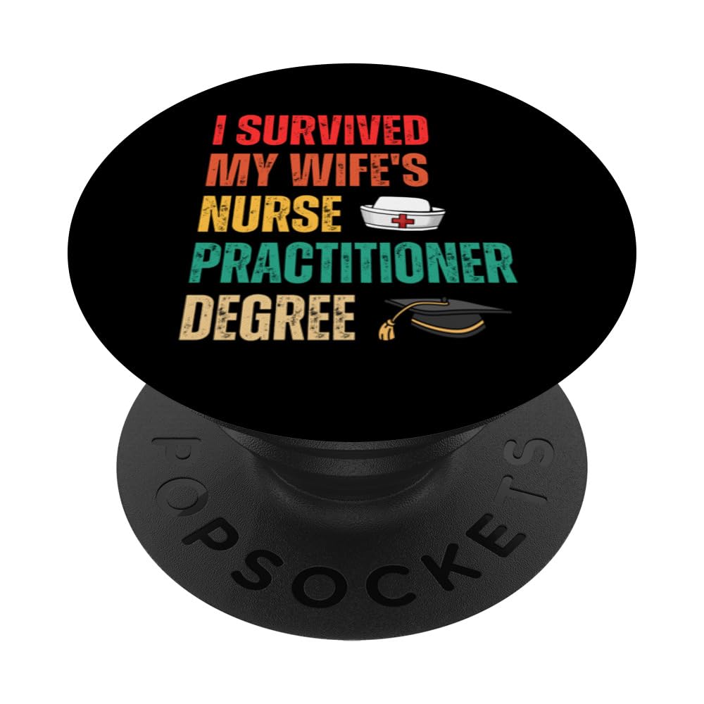 I Survived My Wife's Nurse Practitioner Degree PopSockets Swappable PopGrip, Black