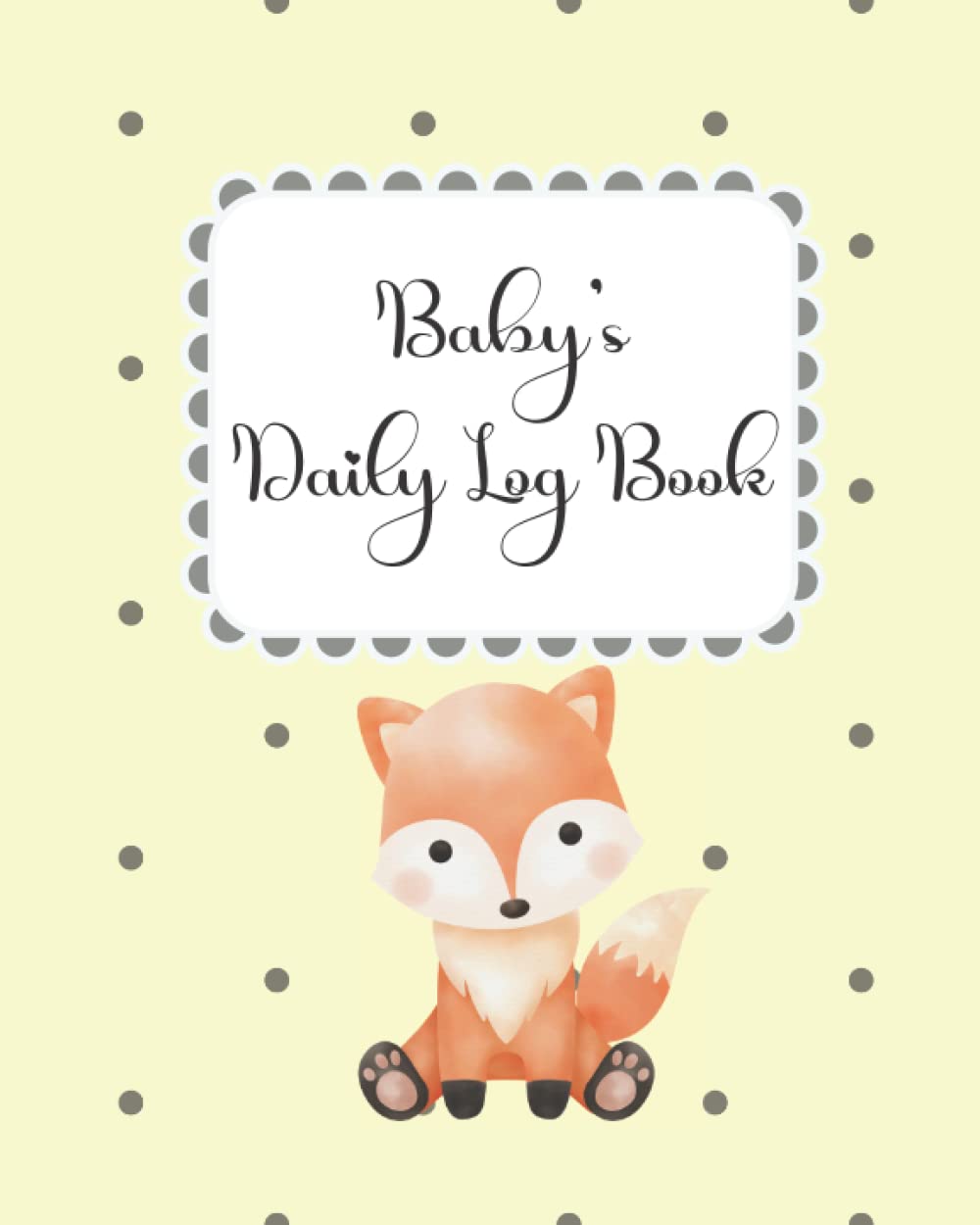 Baby's Log Book to Track Sleep Feeding and Diapers Change: Daily Record Diary for Nanny or Parent to Write Baby's Routine
