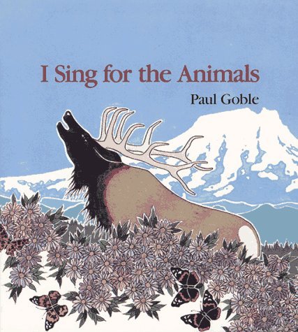 I Sing for the Animals by Paul Goble (1991-08-01)