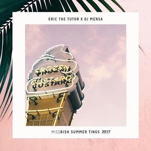 Couverture de Eric The Tutor & DJ Mensa Summer Tings 2017