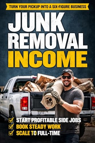 Pickup to Paydays: How to Start a Junk Removal Side Hustle With Just a Truck (Pricing, Customers, and Scaling to $10K/Month) (Service Business Blueprint Book 1)