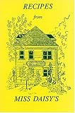 Recipes from Miss Daisy's: Miss Daisy's Tearoom in Franklin, Tennessee