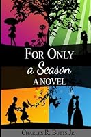 For Only A Season 1626769966 Book Cover