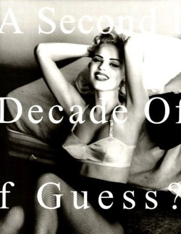 A Second Decade of Guess? Images: 1991 To 2001 A Second Decade of Guess? Images: 1991 To 2001