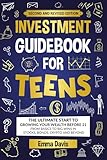 Investment Guidebook For Teens: The Ultimate Start To Growing Your Wealth Before 21 From Basics To Big Wins In Stocks, Bonds, Crypto And Beyond (Therapy and Mental Health Books For Teens)