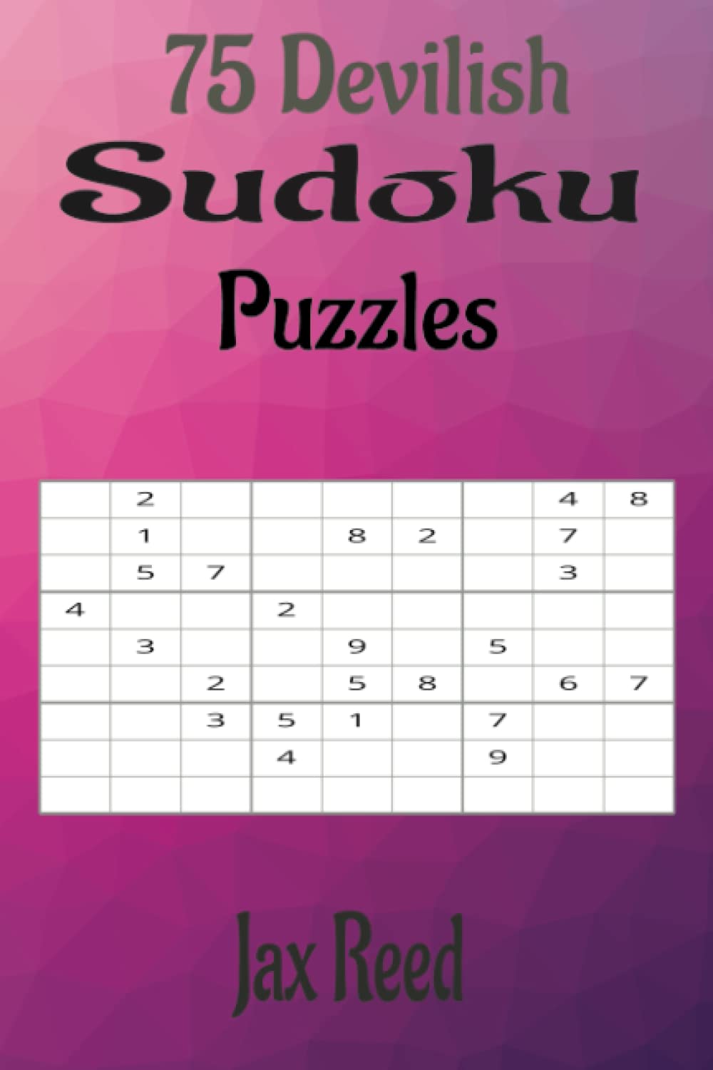 75 Devilish Sudoku Puzzles, Very Hard Sudoku Puzzle Book: Expert Level Sudoku