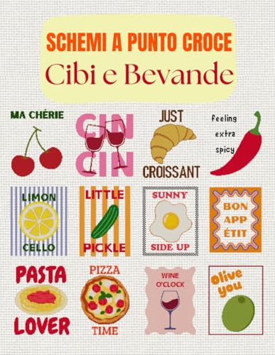  Schemi a Punto Croce - Cibi e Bevande: 12 disegni moderni e divertenti per il ricamo – con filati DMC, conversione Anchor e versione digitale inclusa