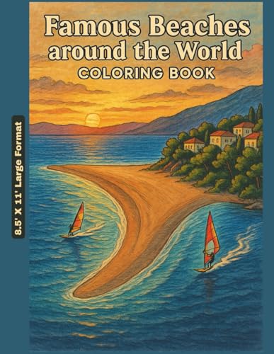 Coloring Book - Famous Beaches around the World: A Realistic Journey to Iconic Coastal Paradises for Relaxation & Creativity