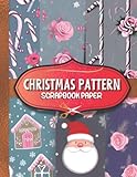 Christmas Pattern Scrapbook Paper: 20 Patterned Double Sided Sheets, Decorative Craft Paper For Scrapbooking