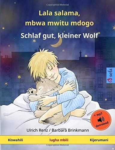 Lala salama, mbwa mwitu mdogo – Schlaf gut, kleiner Wolf (Kiswahili – Kijerumani): Kitabu cha picha cha lugha mbili, na mp3 kitabusauti kwa kupakuliwa (Sefa Picture Books in two languages)