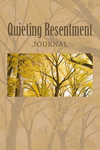 Quieting Resentment Journal: Finding Calm-Nurtu... 1493769340 Book Cover