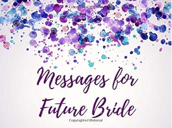Messages For Future Bride: Visitor Guest Book Signatures Registry - Engagement or Bachelorette Celebrations, Party, Events - Write in Party Memory Book Keepsake
