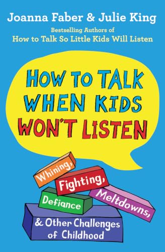 Image of How to Talk When Kids Won't Listen: Whining, Fighting, Meltdowns, Defiance, and Other Challenges of Childhood (The How To Talk Series)