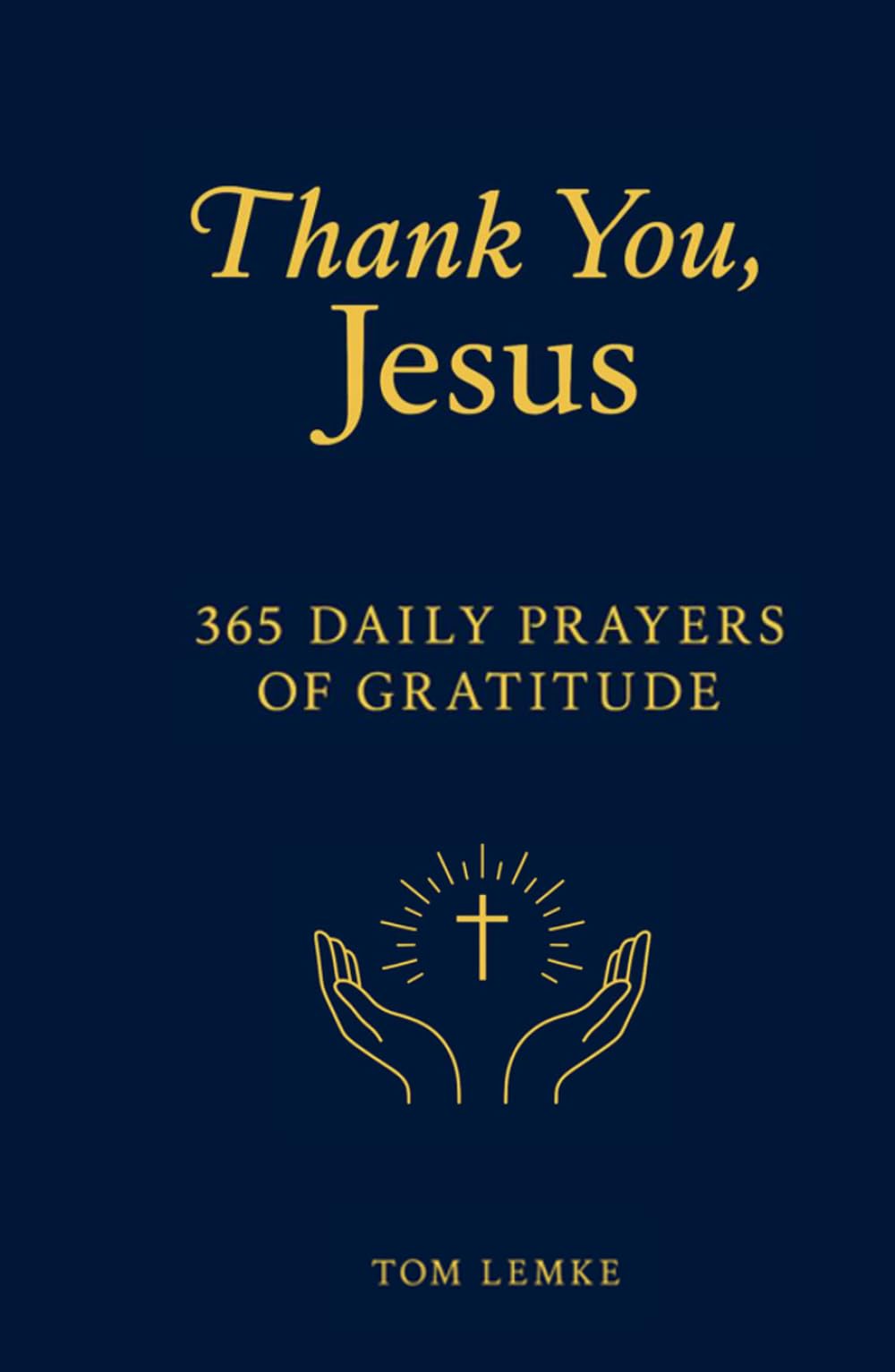 Thank You, Jesus: 365 Daily Prayers of Gratitude