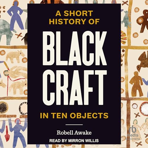 Page de couverture de A Short History of Black Craft in Ten Objects