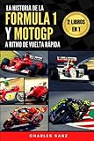  2 LIBROS EN 1: LA HISTORIA DE LA FÓRMULA 1 Y MOTOGP A RITMO DE VUELTA RÁPIDA: Claves para repasar la historia y evolución de las mejores competiciones de automovilismo y motociclismo del mundo
