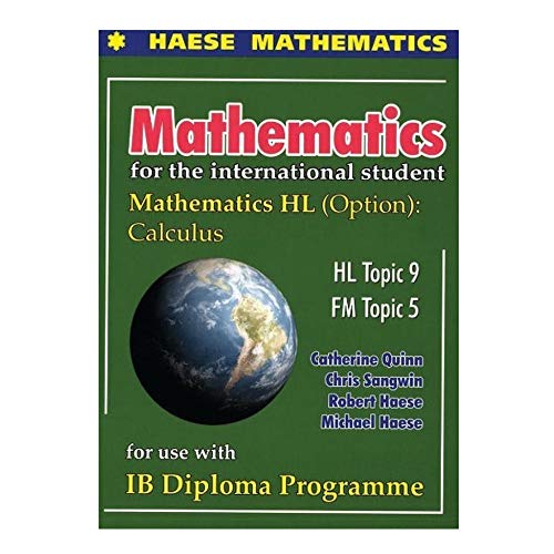 MATHEMATICS FOR THE INTERNATIONAL STUDENT: MATHEMATICS HL (OPTION): CALCULUS (INCLUDES CD)