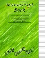 Manuscript Book: Standard Manuscript Book(Green Cover) 8.5" X 11", 100 pages, 12 staves per page. 1697488137 Book Cover