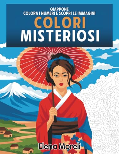 Colorare con i numeri – Giappone: Colori misteriosi, libro da colorare per adulti per rilassarsi, ideale per pennarelli