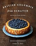 british columbia university courses  British Columbia from Scratch: Recipes for Every Season