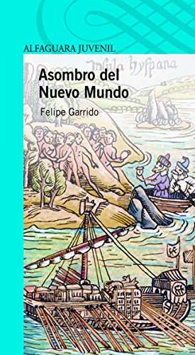 Asombro del nuevo mundo: Exploradores Y Cronistas De Los Siglor XV Y XVI