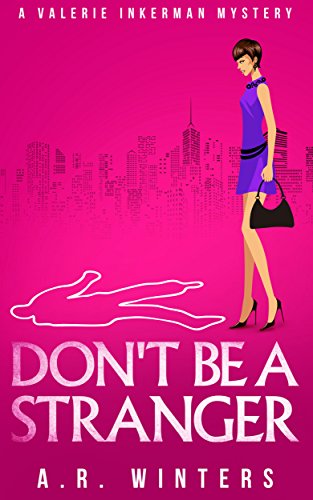 Don't Be A Stranger: A Light-Hearted Valerie Inkerman Mystery (Valerie Inkerman Investigates Book 1)