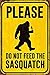 Bigfoot Do Not Feed The Sasquatch Vintage Wall Home Decor Metal Tin Sign Tag 8x12 Inch