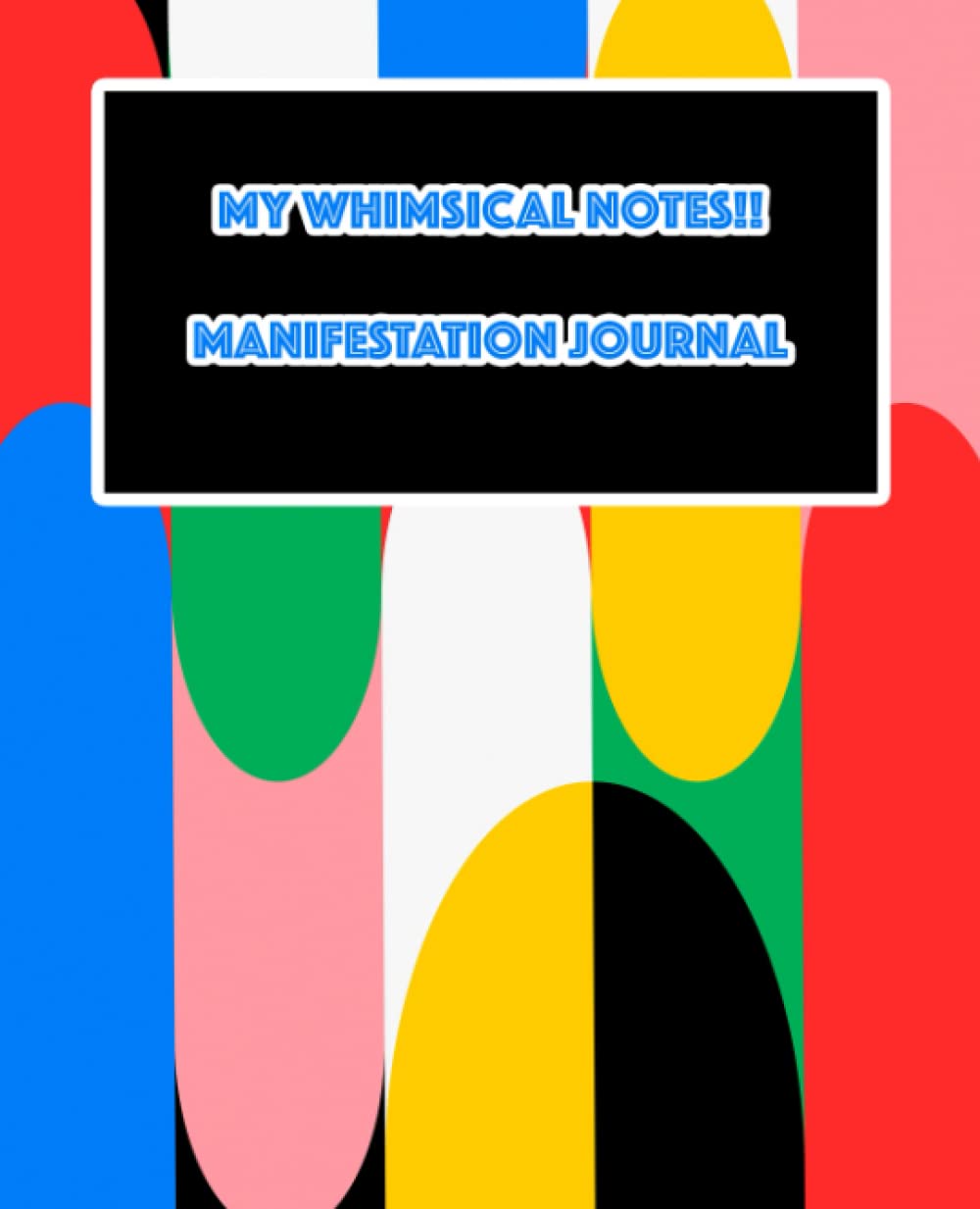 MANIFESTATION JOURNAL: GEOMETRIC STYLE! 2 (MY WHIMSICAL NOTES)