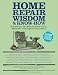 Home Repair Wisdom & Know-How: Timeless Techniques to Fix, Maintain, and Improve Your Home (Wisdom & Know-How)