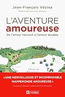 L'aventure amoureuse : de l'amour naissant à l'amour durable 2761942981 Book Cover