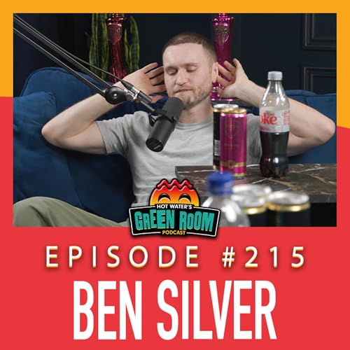 #215 - With Ben Silver - Hot Water&rsquo;s Green Room w/Tony & Jamie