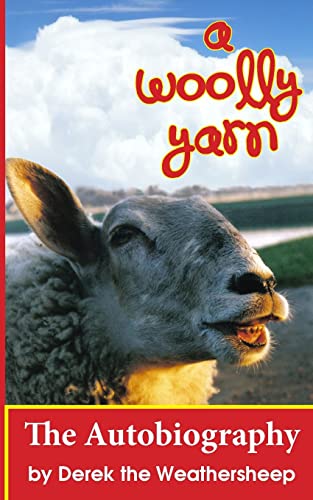 A Woolly Yarn: the Derek the Weathersheep Autobiography
