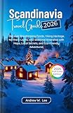 Scandinavia Travel Guide : Discover Breathtaking Fjords, Viking Heritage, Northern Lights, and Seasonal Itineraries with Maps, Local Secrets, and Eco-Friendly ... Full-Color Travel Guide Books Book 4)