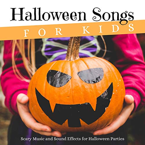 Play Halloween Songs for Kids Scary Music and Sound Effects for Halloween Parties by Halloween