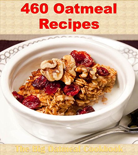 Télécharger Oatmeal Cookbook: Over 460 Oatmeal Recipes (Oatmeal cookbook, Oatmeal recipes, Oatmeal, Oatmeal reci Francais PDF