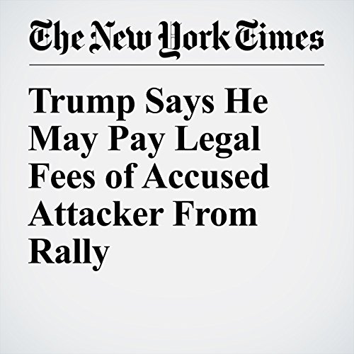Trump Says He May Pay Legal Fees of Accused Attacker From Rally cover art