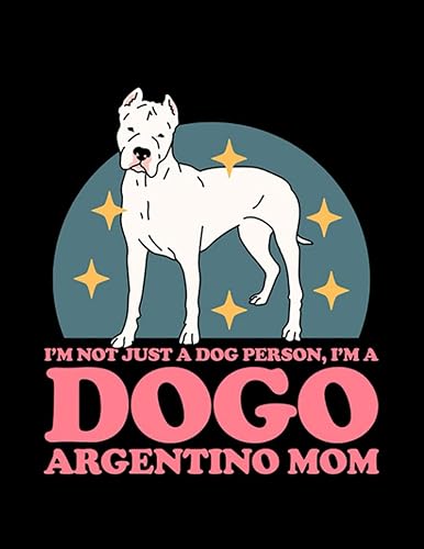 Dogo Argentino Dogo Argentino Mom Dog Owner Dogo Argentinos 5 Journal Cute Notebook 100 pages 8.5"x11"