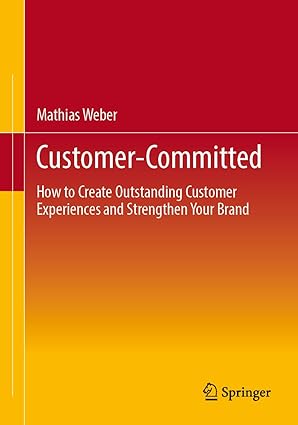 Customer-Committed:How to Create Outstanding Customer Experiences and Strengthen Your Brand