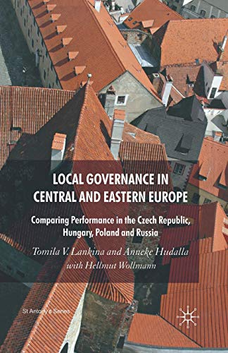 Local Governance in Central and Eastern Europe: Comparing Performance in the Czech Republic, Hungary, Poland and Russia (St Antony's Series)